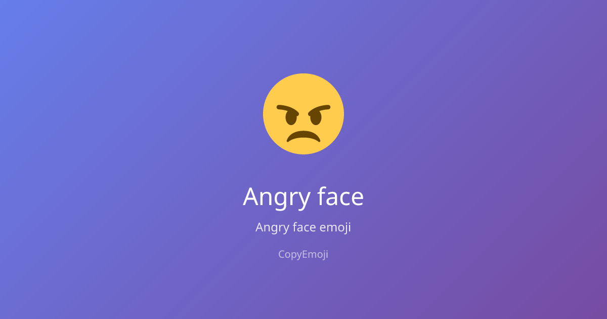 😠 Angry face Emoji - Meaning, Usage & Copy | CopyEmoji