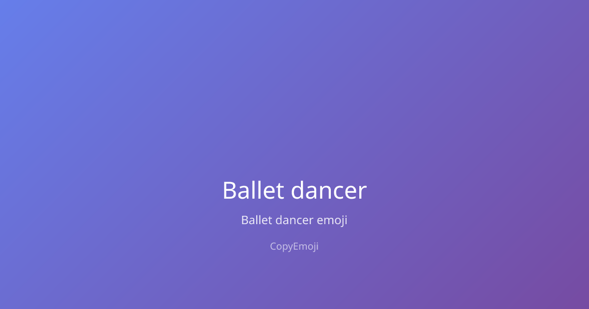 🧑‍🩰 Ballet dancer Emoji - Meaning, Usage & Copy | CopyEmoji
