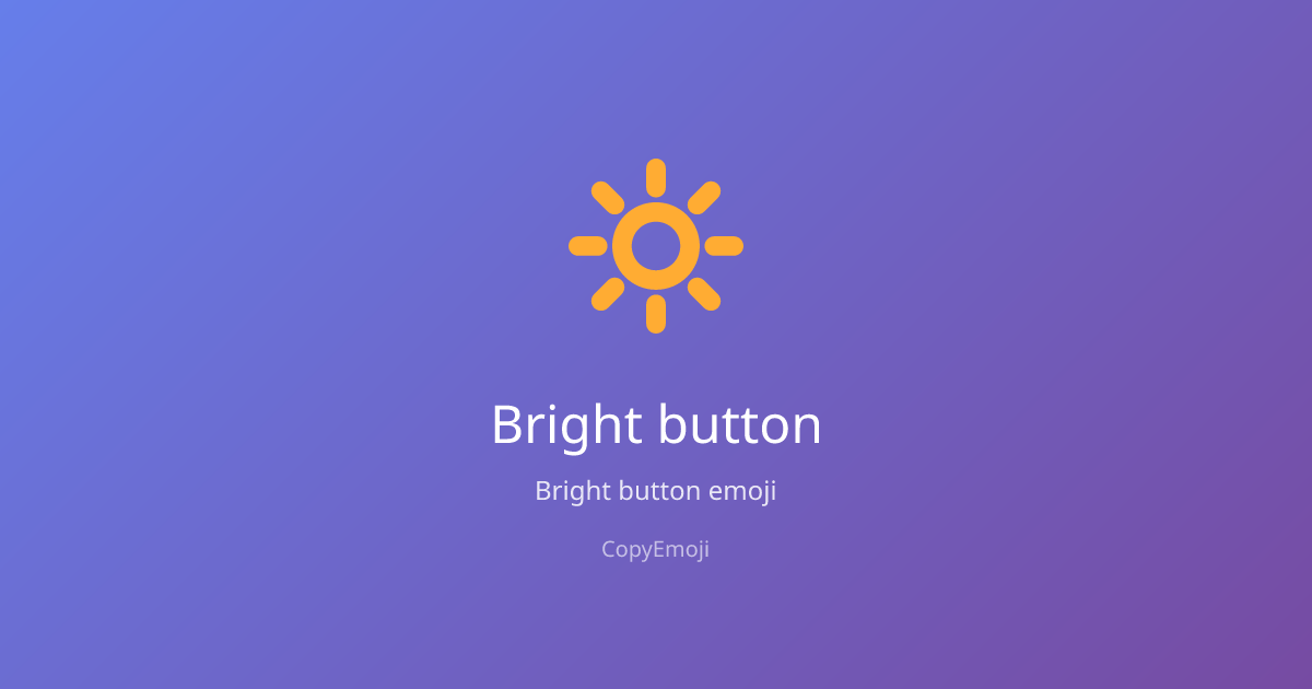 🔆 Bright button Emoji - Meaning, Usage & Copy | CopyEmoji