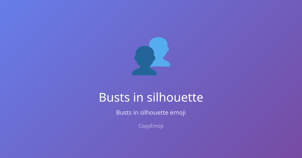 👥 Busts in silhouette Emoji - Meaning, Usage & Copy | CopyEmoji