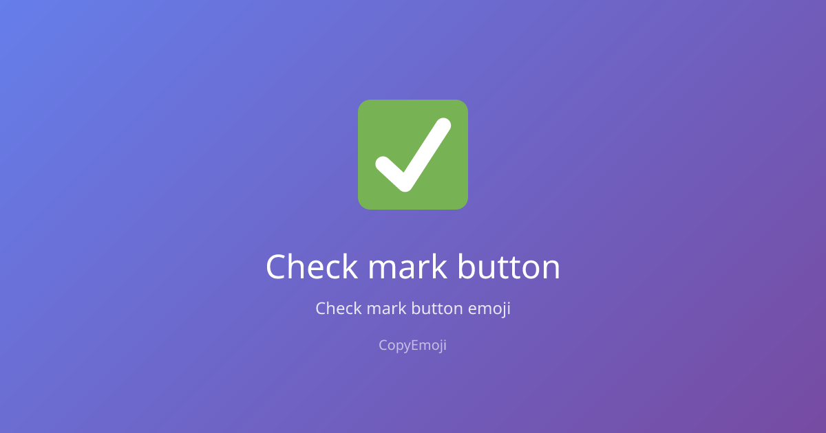 Check mark button Emoji - Meaning, Usage & Copy | CopyEmoji