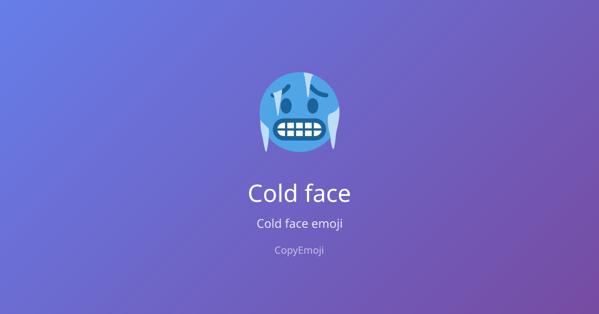🥶 Cold face Emoji - Meaning, Usage & Copy | CopyEmoji
