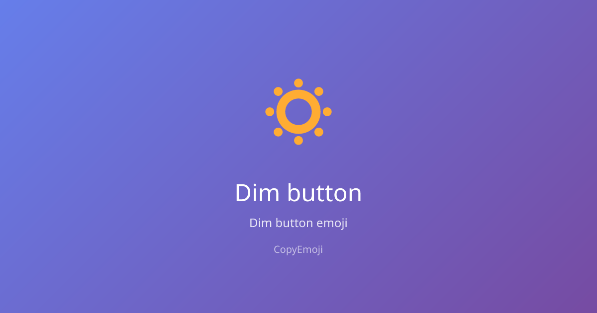 🔅 Dim button Emoji - Meaning, Usage & Copy | CopyEmoji