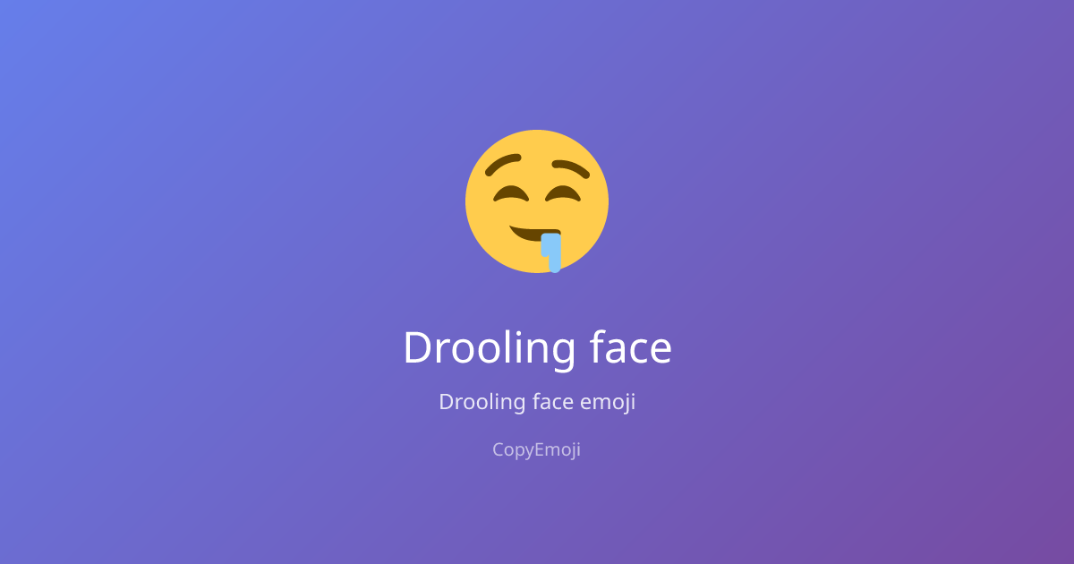 🤤 Drooling face Emoji - Meaning, Usage & Copy | CopyEmoji