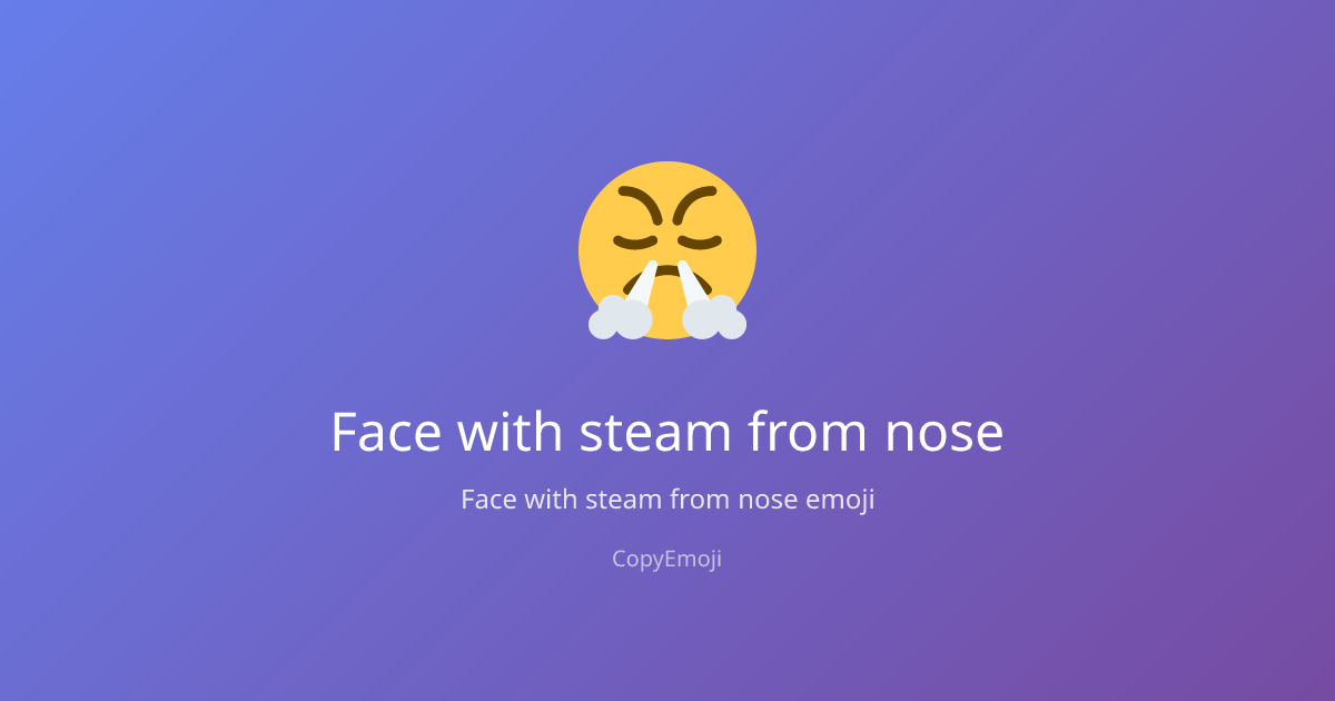 😤 Face with steam from nose Emoji - Meaning, Usage & Copy | CopyEmoji
