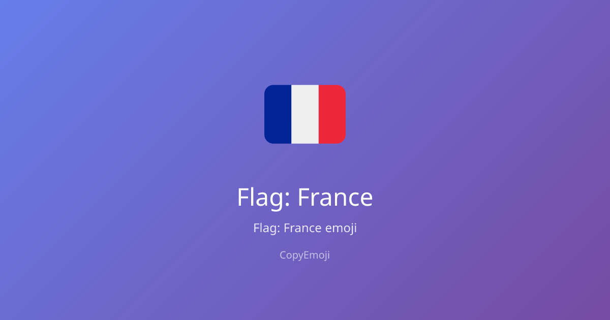 🇫🇷 Flag: France Emoji - Meaning, Usage & Copy | CopyEmoji