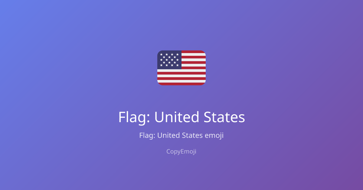 🇺🇸 Flag: United States Emoji - Meaning, Usage & Copy | CopyEmoji