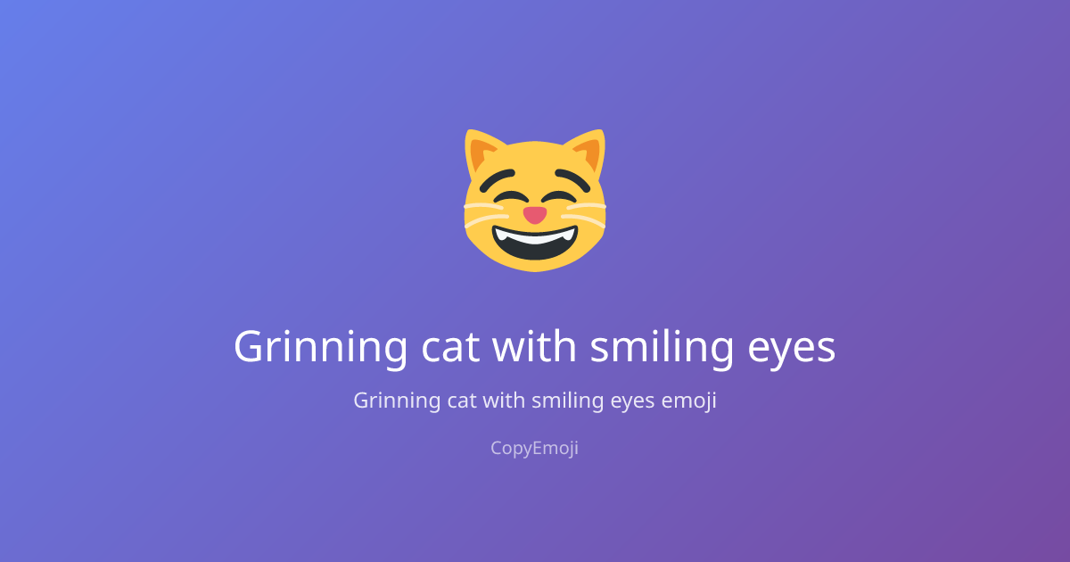 😸 Grinning cat with smiling eyes Emoji - Meaning, Usage & Copy | CopyEmoji