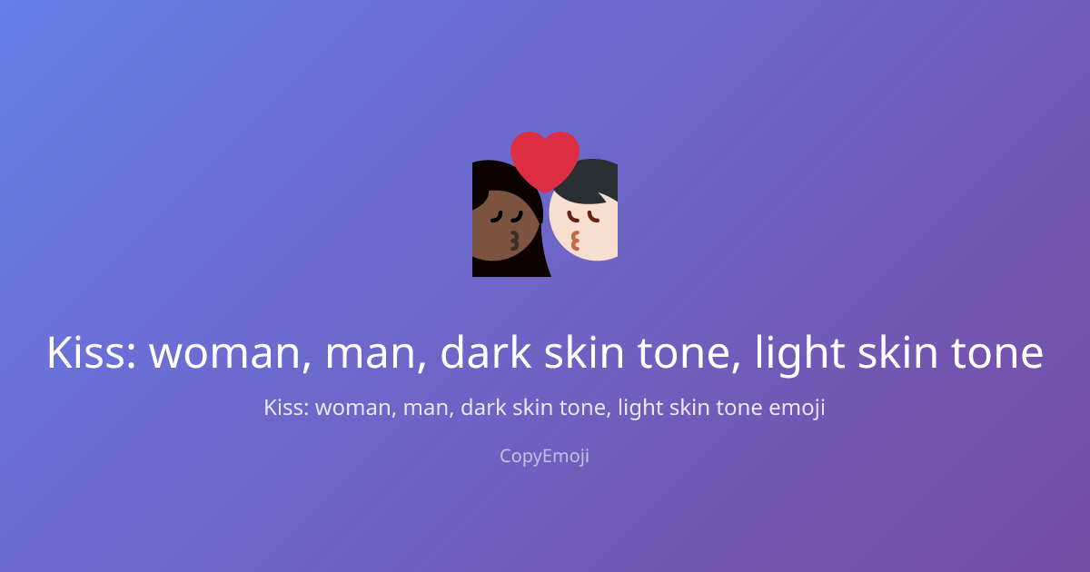 👩🏿‍ ️‍💋‍👨🏻 Kiss: woman, man, dark skin tone, light skin tone Emoji ...