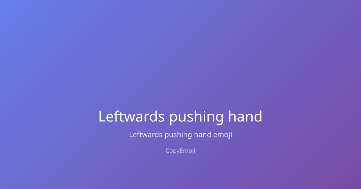 Leftwards pushing hand Emoji - Meaning, Usage & Copy | CopyEmoji