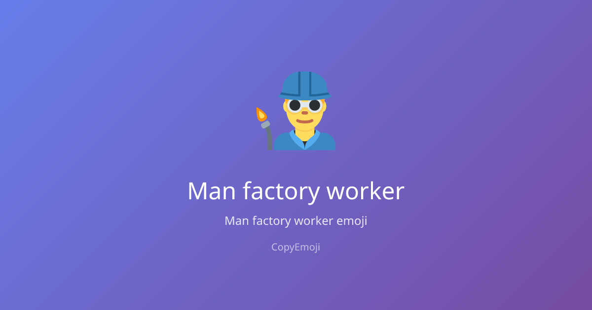 👨‍🏭 Man factory worker Emoji - Meaning, Usage & Copy | CopyEmoji