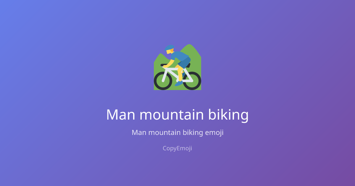 🚵‍♂️ Man mountain biking Emoji - Meaning, Usage & Copy | CopyEmoji