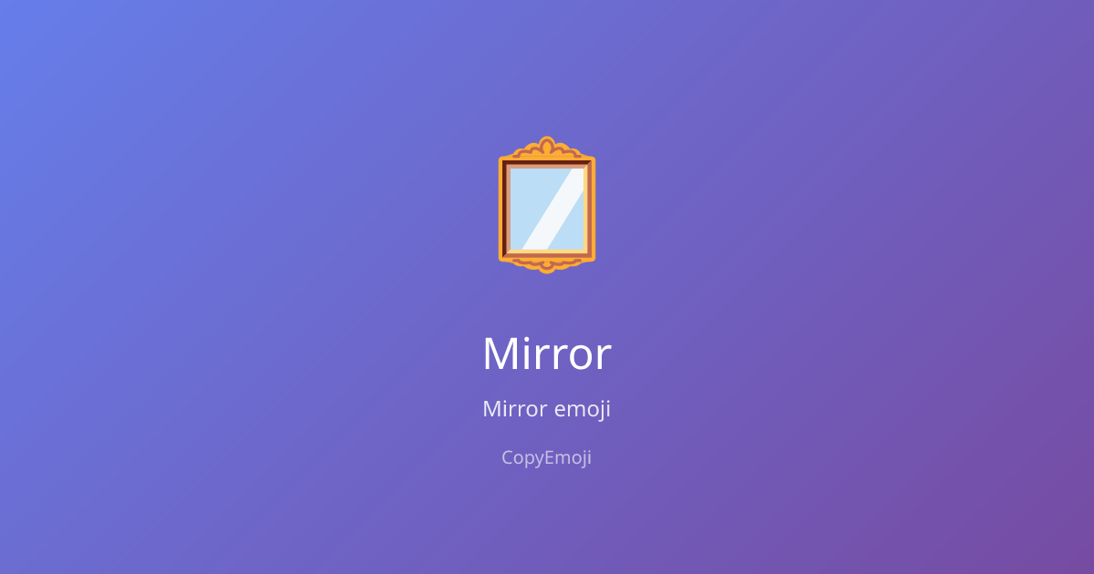 🪞 Mirror Emoji - Meaning, Usage & Copy | CopyEmoji