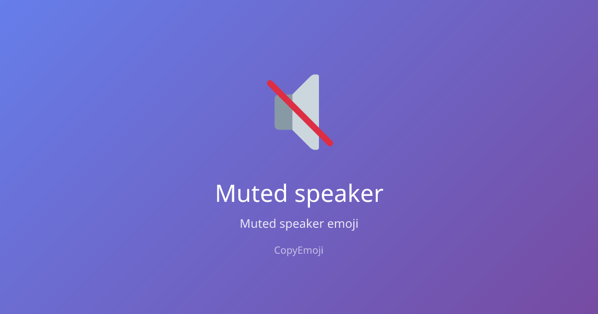 🔇 Muted speaker Emoji - Meaning, Usage & Copy | CopyEmoji
