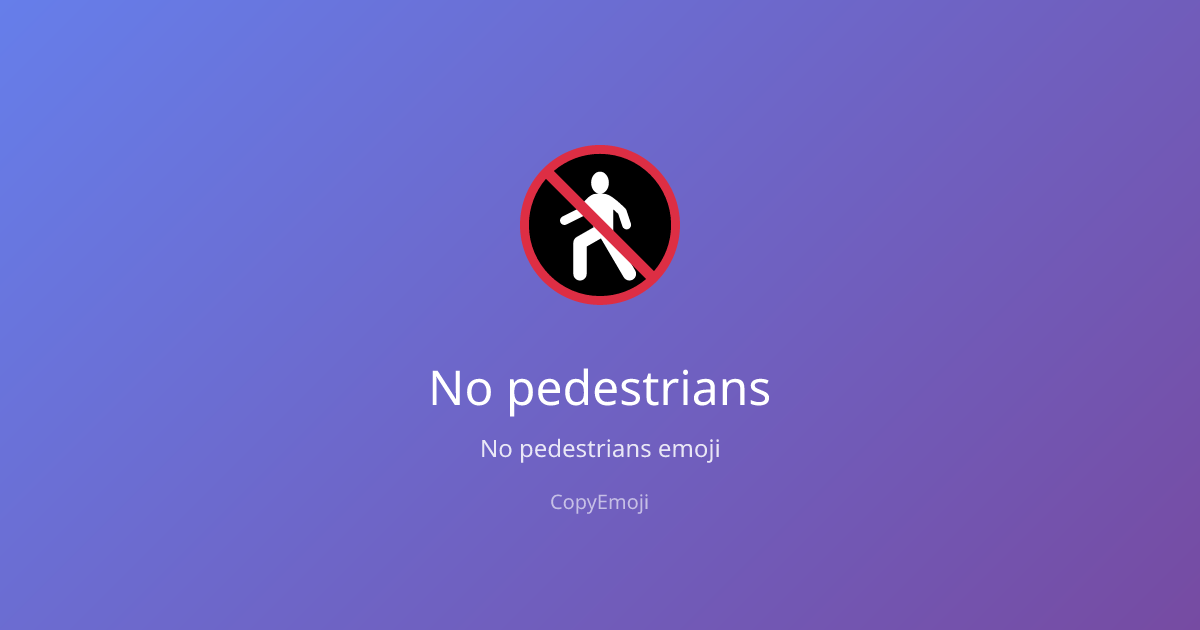 🚷 No pedestrians Emoji - Meaning, Usage & Copy | CopyEmoji
