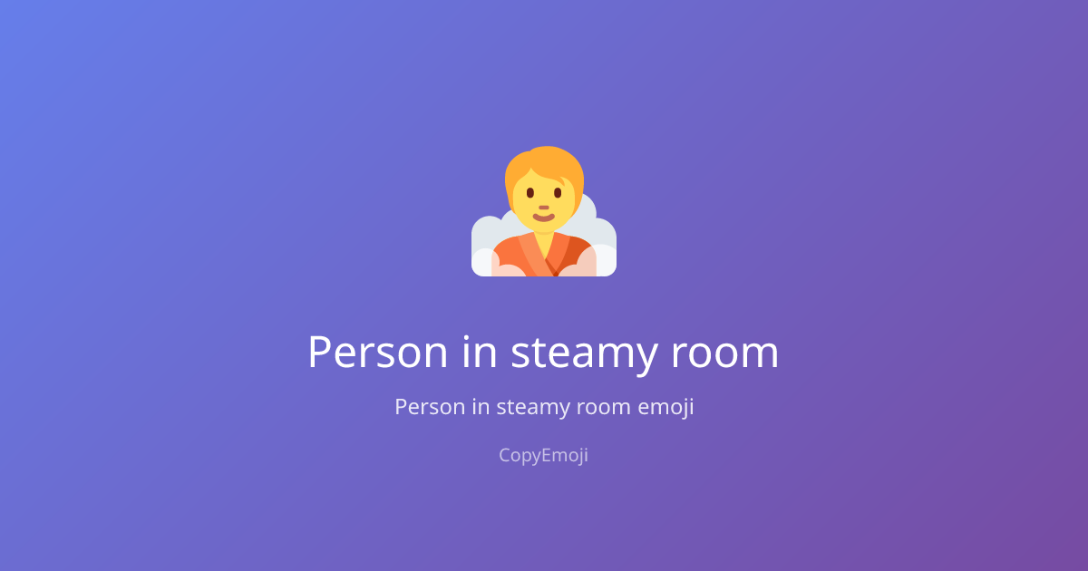 🧖 Person in steamy room Emoji - Meaning, Usage & Copy | CopyEmoji