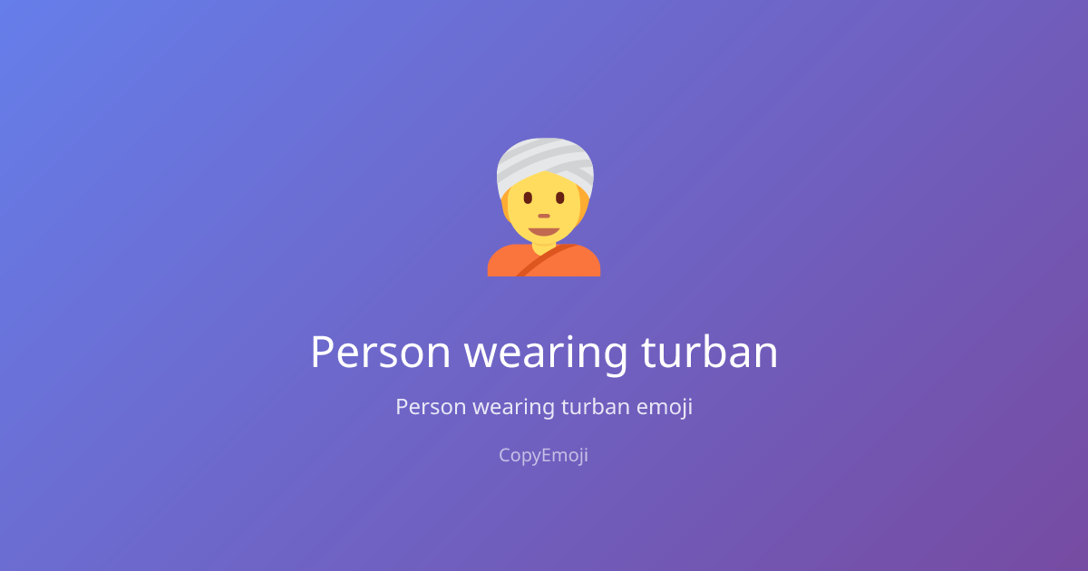 👳 Person wearing turban Emoji - Meaning, Usage & Copy | CopyEmoji