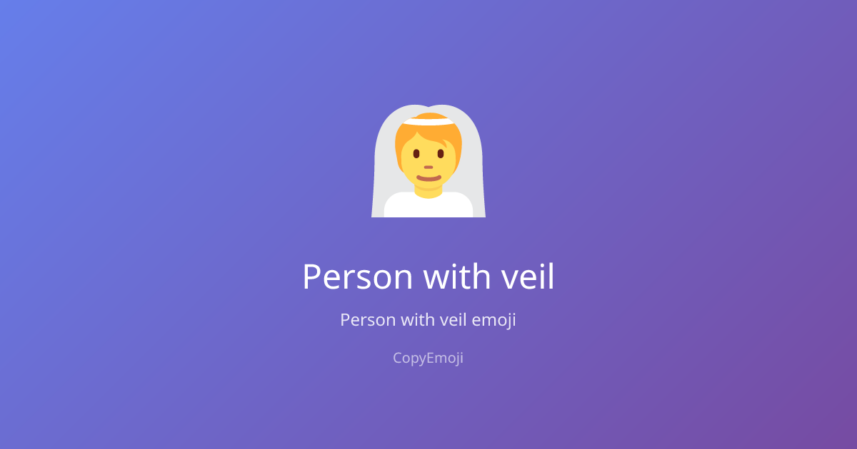 👰 Person with veil Emoji - Meaning, Usage & Copy | CopyEmoji