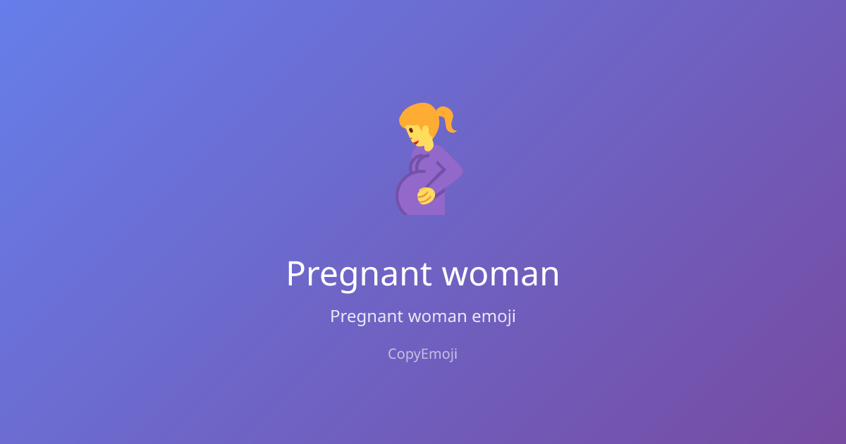 🤰 Pregnant woman Emoji - Meaning, Usage & Copy | CopyEmoji
