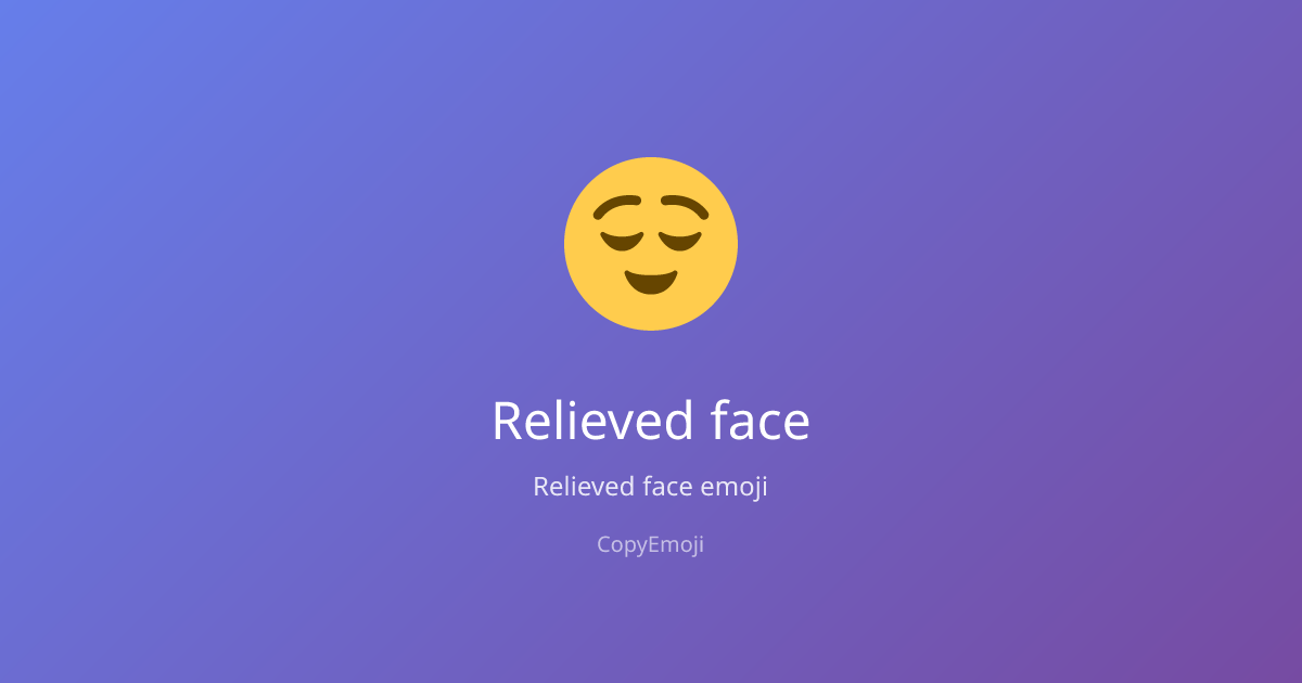 😌 Relieved face Emoji - Meaning, Usage & Copy | CopyEmoji