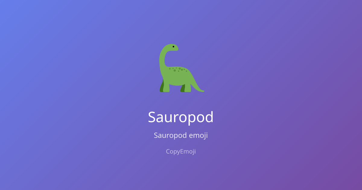 🦕 Sauropod Emoji - Meaning, Usage & Copy | CopyEmoji