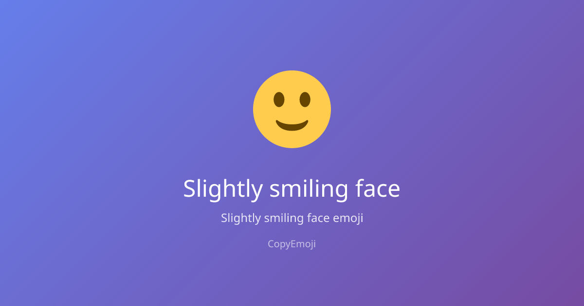 🙂 Slightly smiling face Emoji - Meaning, Usage & Copy | CopyEmoji