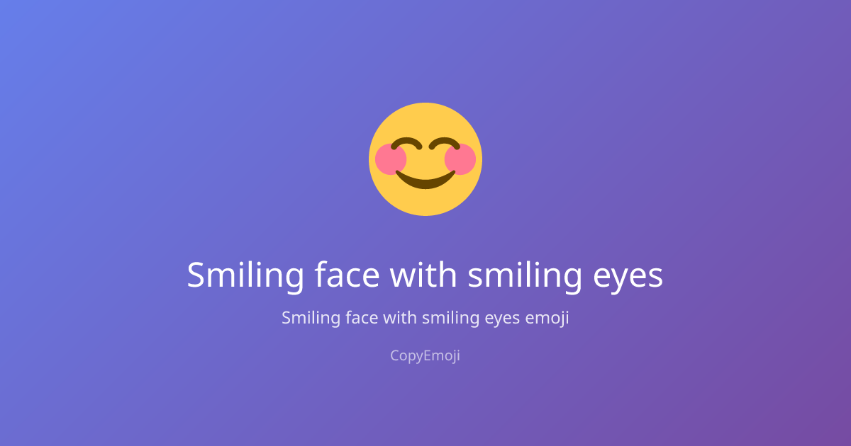 😊 Smiling face with smiling eyes Emoji - Meaning, Usage & Copy | CopyEmoji
