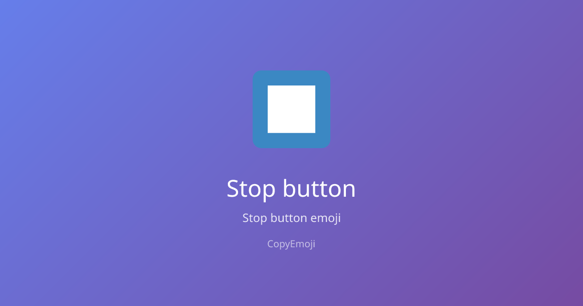 ⏹️ Stop button Emoji - Meaning, Usage & Copy | CopyEmoji