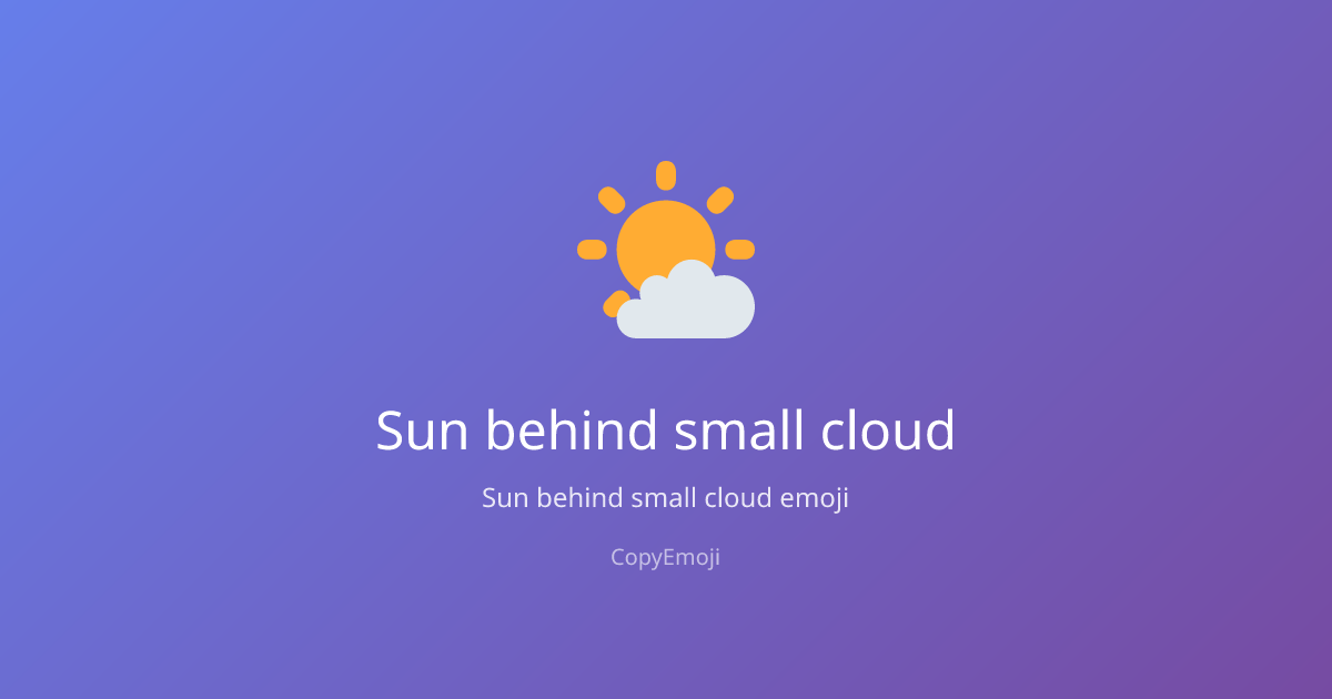 🌤️ Sun behind small cloud Emoji - Meaning, Usage & Copy | CopyEmoji