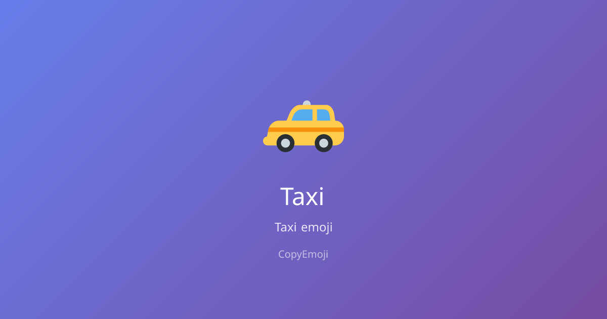 🚕 Taxi Emoji - Meaning, Usage & Copy | CopyEmoji