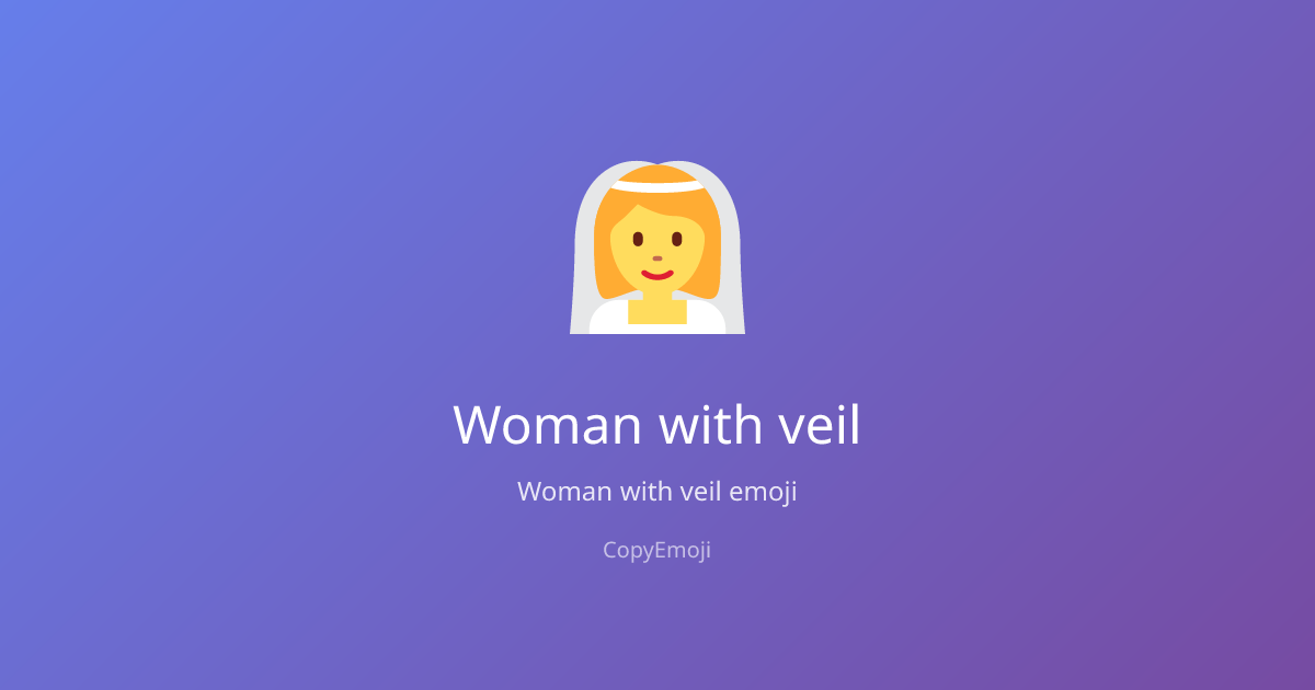 👰‍♀️ Woman with veil Emoji - Meaning, Usage & Copy | CopyEmoji